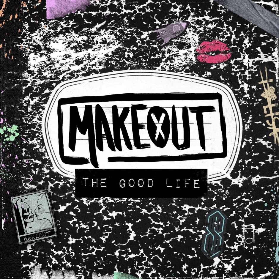 MakeOut - The Good Life